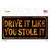 Drive It Like You Stole It Wholesale Novelty Sticker Decal