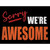 Sorry We Are Awesome Wholesale Novelty Rectangle Sticker Decal