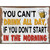 You Cant Drink All Day Wholesale Novelty Rectangle Sticker Decal