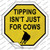 Tipping Isnt Just For Cows Wholesale Novelty Octagon Sticker Decal