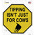 Tipping Isnt Just For Cows Wholesale Novelty Octagon Sticker Decal
