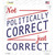 Not Politically Correct Just Correct Wholesale Novelty Square Sticker Decal
