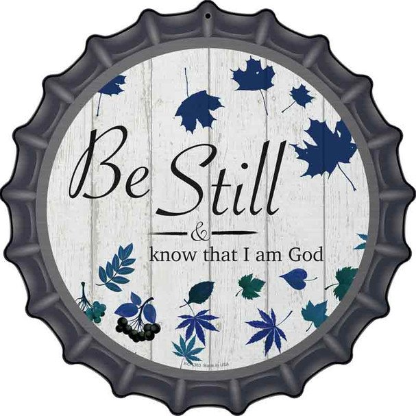 Be Still I Am God Wholesale Novelty Metal Bottle Cap Sign