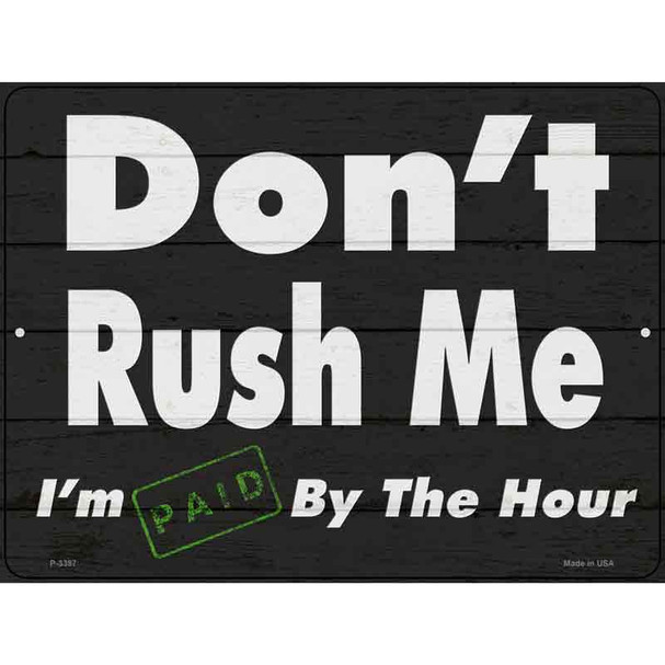 Dont Rush Me Wholesale Novelty Metal Parking Sign