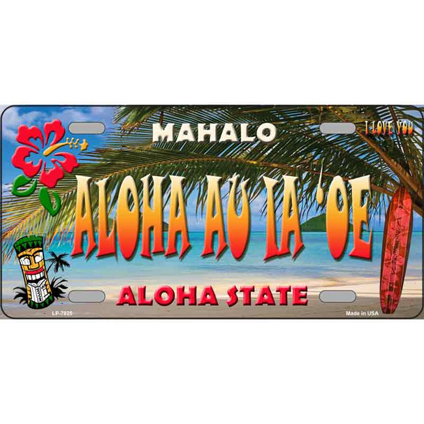 Aloha Au La oe Hawaii State Novelty Wholesale Metal License Plate