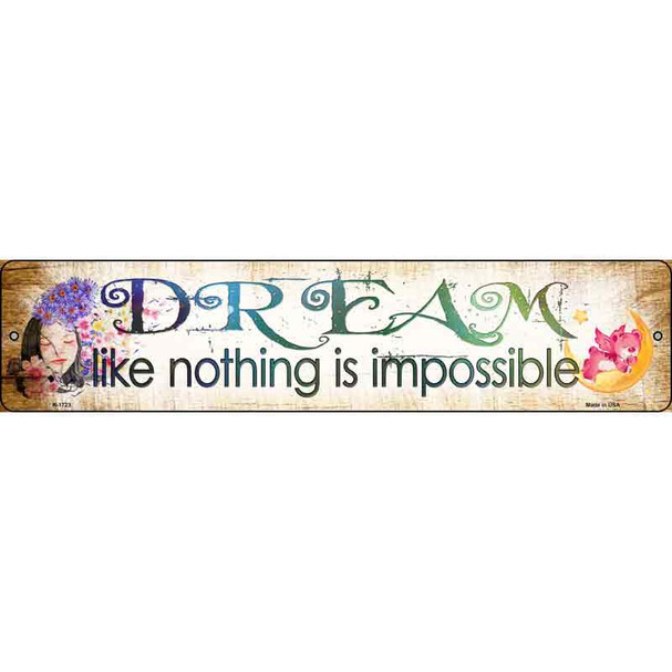 Dream Nothing is Impossible Wholesale Novelty Metal Street Sign