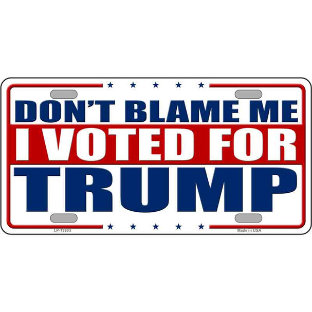 Dont Blame Me I Voted Trump Wholesale Metal Novelty License Plate