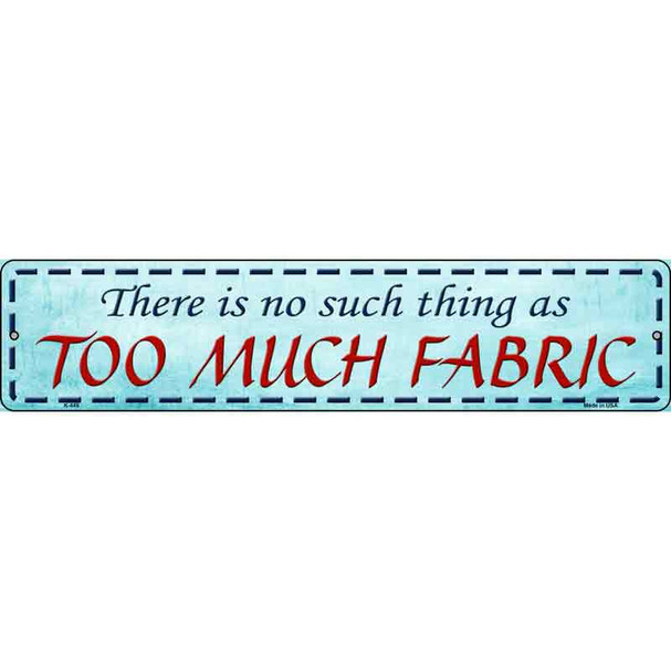 Too Much Fabric Wholesale Metal Novelty Street Sign