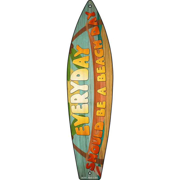 Everyday Should Be Beach Day Wholesale Novelty Metal Surfboard Sign