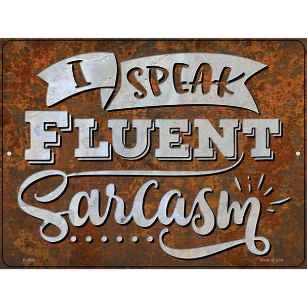 Speak Fluent Sarcasm Wholesale Novelty Metal Parking Sign