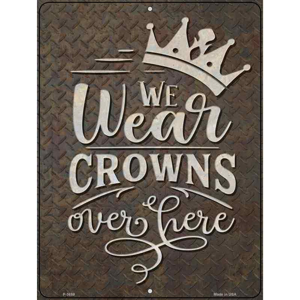 We Wear Crowns Wholesale Novelty Metal Parking Sign