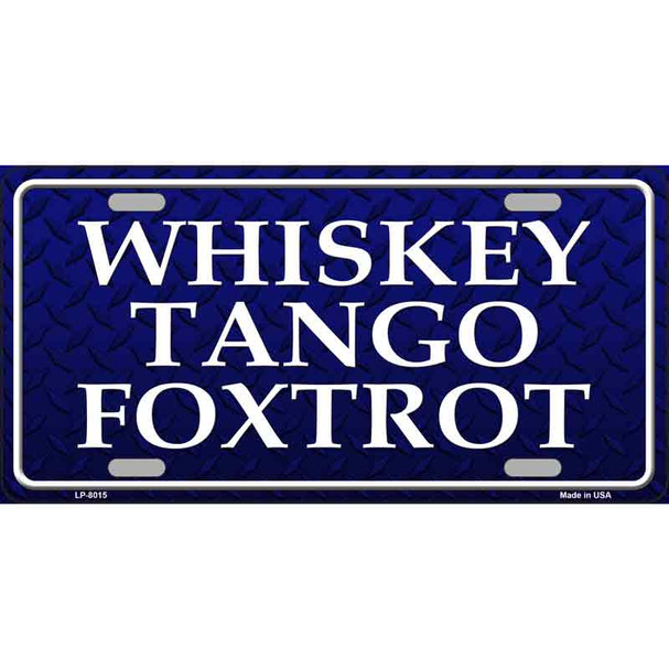 Whiskey Tango Foxtrot Novelty Wholesale Metal License Plate