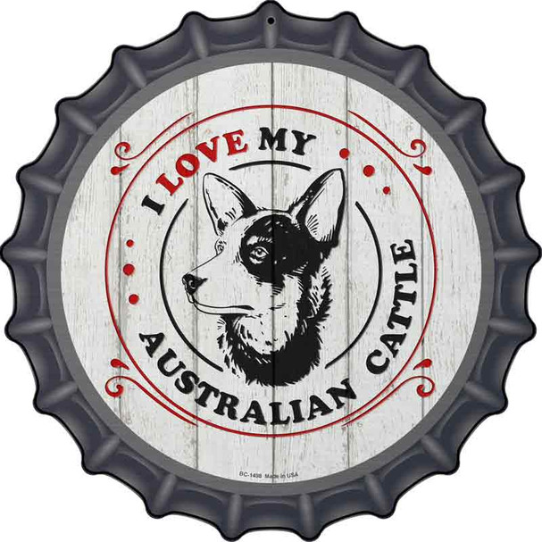I Love My Australian Cattle Wholesale Novelty Metal Bottle Cap Sign