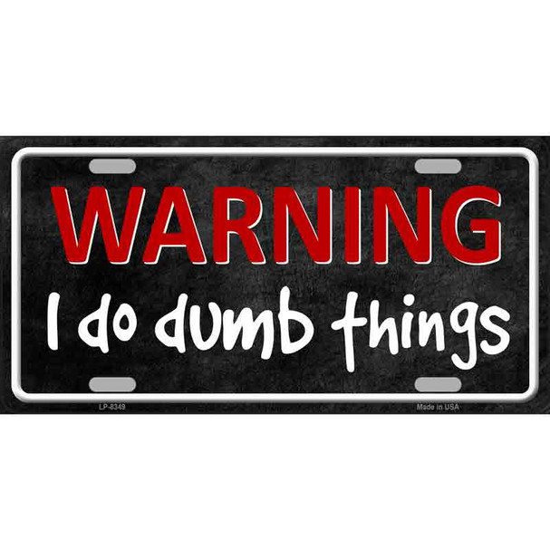 I Do Dumb Things Wholesale Metal Novelty License Plate