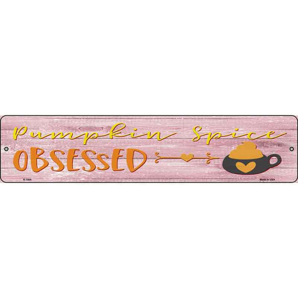 Pumpkin Spice Obsessed Wholesale Novelty Metal Street Sign