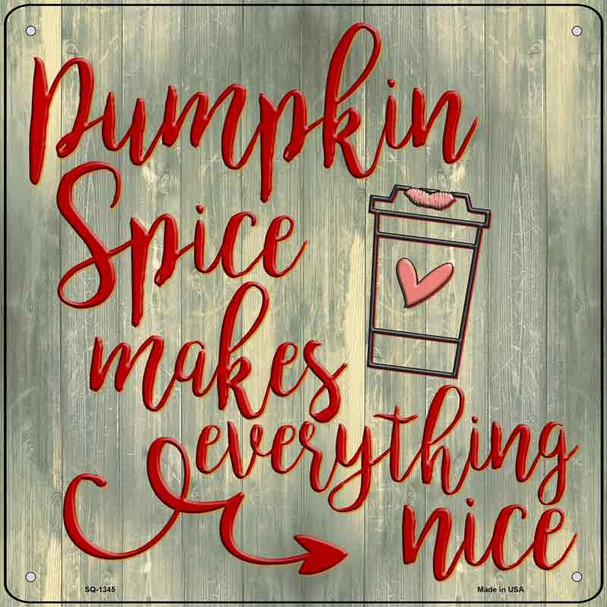 Pumpkin Spice Makes Everything Nice Wholesale Novelty Metal Square Sign