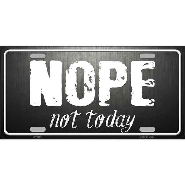 Nope Not Today Wholesale Metal Novelty License Plate