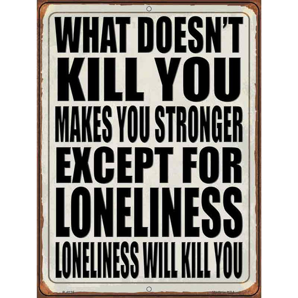 Loneliness will Kill You Wholesale Novelty Metal Parking Sign