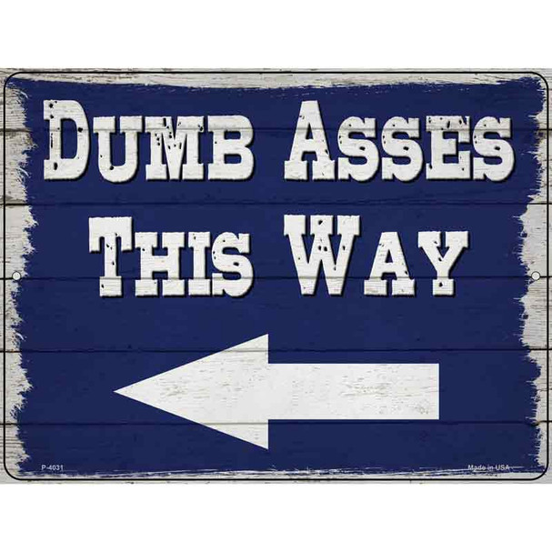 Dumb Asses This Way Left Wholesale Novelty Metal Parking Sign