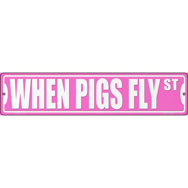 When Pigs Fly St Wholesale Novelty Metal Street Sign