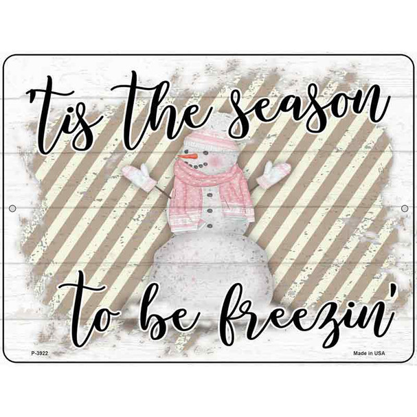 Tis The Season To Be Freezin Wholesale Novelty Metal Parking Sign