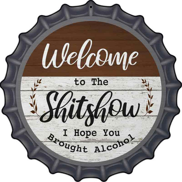 Welcome to the Shitshow Alcohol Wholesale Novelty Metal Bottle Cap Sign