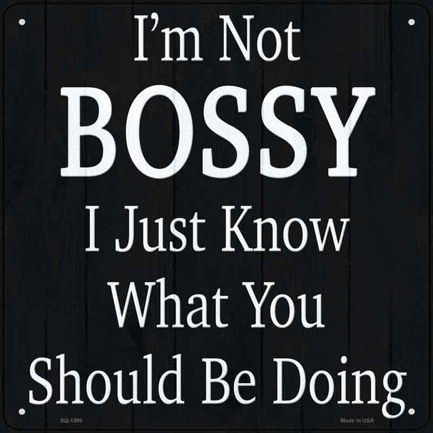 Im Not Bossy Wholesale Novelty Metal Square Sign
