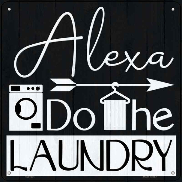 Alexa Do The Laundry Wholesale Novelty Metal Square Sign