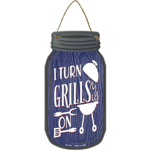 I Turn Grills On Wholesale Novelty Metal Mason Jar Sign