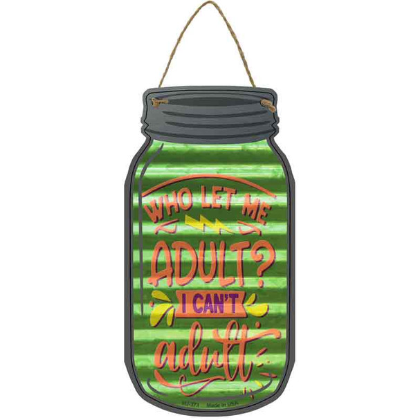 Who Let Me Adult Corrugated Wholesale Novelty Metal Mason Jar Sign