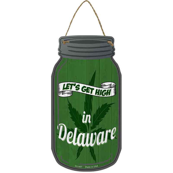 Get High Delaware Green Wholesale Novelty Metal Mason Jar Sign