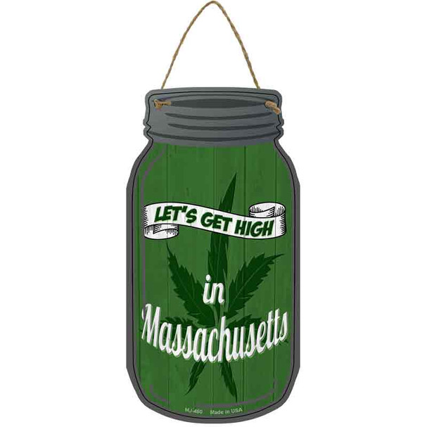 Get High Massachusetts Green Wholesale Novelty Metal Mason Jar Sign