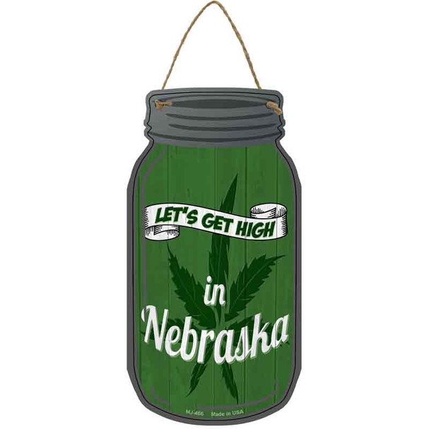 Get High Nebraska Green Wholesale Novelty Metal Mason Jar Sign