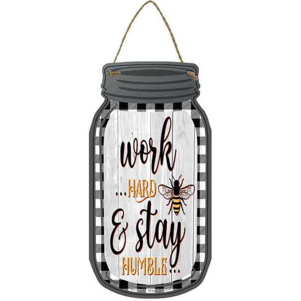 Work Hard Stay Humble Wholesale Novelty Metal Mason Jar Sign