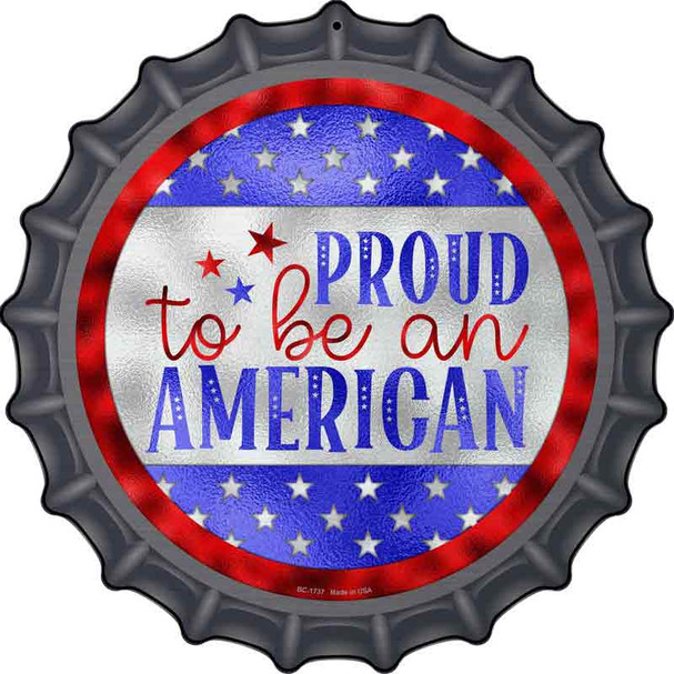 Proud To Be An American Vibrant Wholesale Novelty Metal Bottle Cap Sign