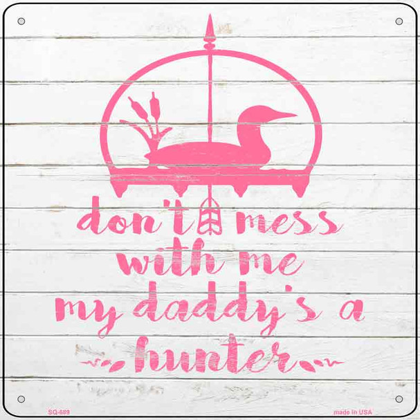 Daddys A Hunter Wholesale Novelty Metal Square Sign