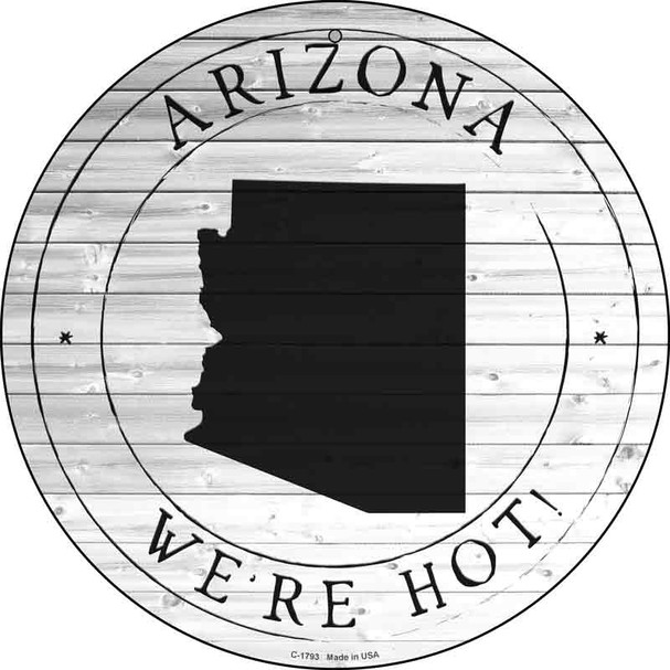 Arizona Were Hot Wholesale Novelty Metal Circle Sign C-1793