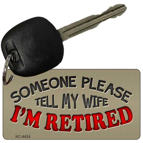 Tell My Wife I Am Retired Wholesale Novelty Key Chain