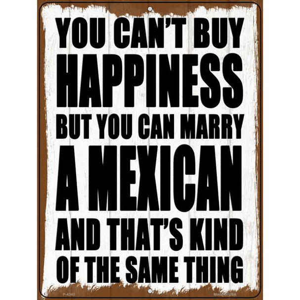 Cant Buy Happiness Marry A Mexican Wholesale Novelty Metal Parking Sign