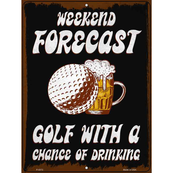 Weekend Forecast Golf Chance Of Drinking Wholesale Novelty Metal Parking Sign