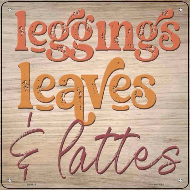 Leggings Leaves and Lattes Wholesale Novelty Metal Square Sign