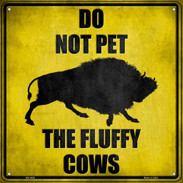 Do Not Pet Fluffy Cow Wholesale Novelty Metal Square Sign