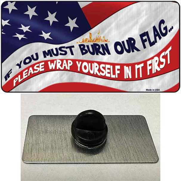 Burn It Wrap Yourself First Wholesale Novelty Metal Hat Pin