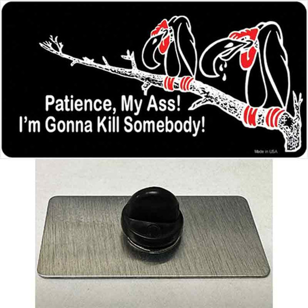Patience My Ass Wholesale Novelty Metal Hat Pin