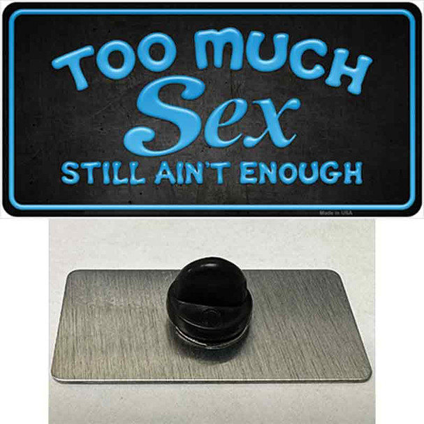 Too Much Sex Wholesale Novelty Metal Hat Pin