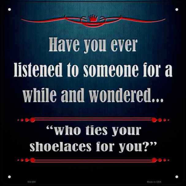 Who Ties Your Shoelaces Wholesale Novelty Metal Square Sign