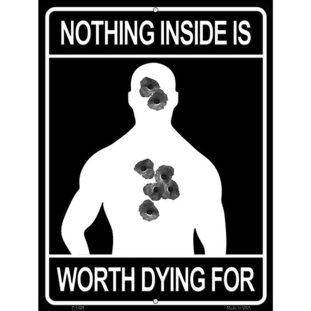 Nothing Inside Worth Dying Wholesale Metal Novelty Parking Sign