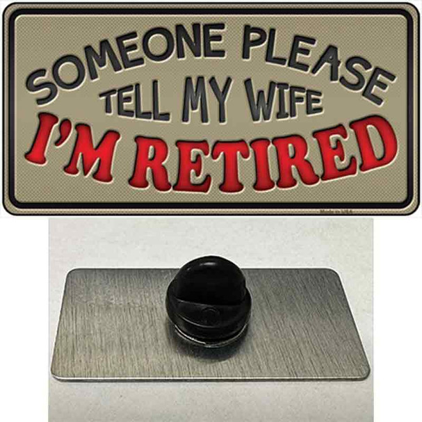 Tell My Wife I Am Retired Wholesale Novelty Metal Hat Pin