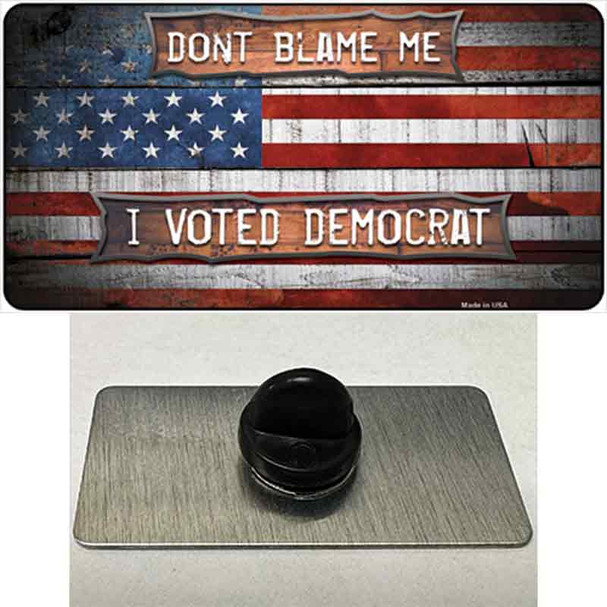 Dont Blame Me Voted Democrat Wholesale Novelty Metal Hat Pin