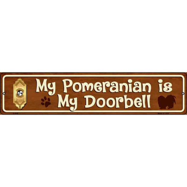 My Pomeranian Is My Doorbell Street Sign Wholesale Novelty Metal